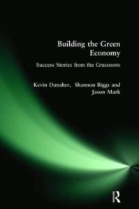 Cover of the book Building the Green Economy by Kevin Danaher, Shannon Biggs, and Jason Mark
